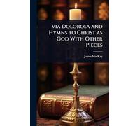 Via Dolorosa and Hymns to Christ as God With Other Pieces