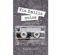 Via Emilia Noise: accordi perduti, amicizie ritrovate