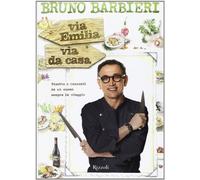 Via Emilia via da casa. Ricette e racconti di un cuoco sempre in viaggio
