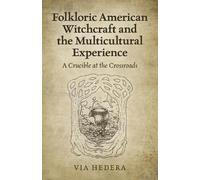 Via Hedera Folkloric American Witchcraft and the Multicultu - A Cruc (Tascabile)
