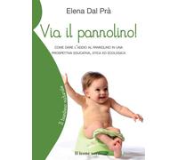 Via il pannolino di Elena Dal Prà - il leone verde, 2011
