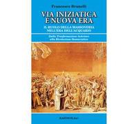 Via iniziatica e nuova era. Il ruolo della massoneria nell'era dell'acquario