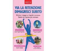 Via la ritenzione dimagrisci subito
