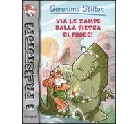 Via le zampe dalla pietra di fuoco! Preistotopi. Ediz. illustrata