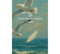 Via Lucchese and Other Roads Toward Home