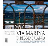 Via Marina di Reggio Calabria. La luce del blu, racconti e visioni