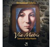 Via matris. L'amore della madre