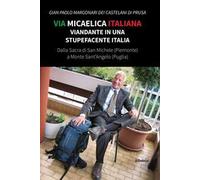 Via Micaelica italiana. Viandante in una stupefacente Italia