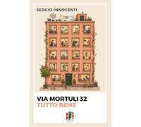 Via Mortuli 32. Tutto bene - [Fox&Sparrows Edizioni]