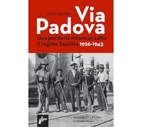 VIA PADOVA. UNA PERIFERIA MILANESE SOTTO IL REGIME FASCISTA 1926-1943 - BARRA