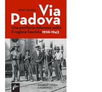 VIA PADOVA. UNA PERIFERIA MILANESE SOTTO IL REGIME FASCISTA 1926-1943 - BARRA