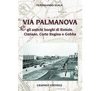 Via Palmanova e gli antichi borghi di Rottole, Cimiano, Corte Regina e Gobba