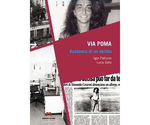 Via Poma: Anatomia di un delitto - Patruno Igor, Dato Luca