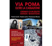 Via Poma oltre la Cassazione. Cronaca di un delitto senza giustizia - Coch...
