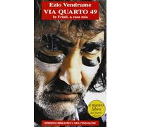 Via Quarto 49. In Friuli, a casa mia - Ezio Vendrame - Biblioteca dell'Immagine