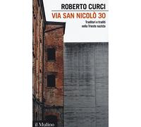 Via San Nicolò 30. Traditori e traditi nella Trieste nazista