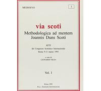 Via Scoti. Methodologica ad mentem Ioannis Duns Scoti. Atti del Congresso scotistico internazionale (Roma, Pontificio ateneo Antonianum, 9-11 marzo 1993)
