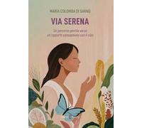 Via serena. Un percorso gentile verso un rapporto consapevole con il cibo