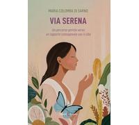 Via serena. Un percorso gentile verso un rapporto consapevole con il cibo