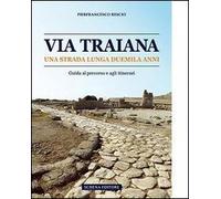 Via Traiana. Una strada lunga duemila anni