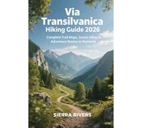 VIA TRANSILVANICA HIKING GUIDE 2026: Complete Trail Maps, Scenic Hikes & Adventure Routes in Romania