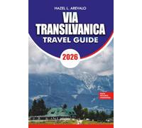 VIA TRANSILVANICA Travel Guide 2026: Complete Itineraries, Top Attractions, Local Villages, Accommodation, and Everything You Need for the Perfect Via Transilvanica Vacation