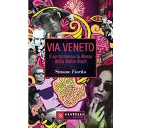 Via Veneto. E se tornasse la Roma della Dolce Vita?