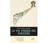 VIA VISCIDA DEL PARADISO (LA) - Rizzo Francesco - 2020 - L'Erudita