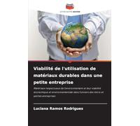 Viabilité de l'utilisation de matériaux durables dans une petite entreprise: Matériaux respectueux de l'environnement et leur viabilité économique et ... l'univers des micro et petites entreprises