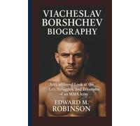 VIACHESLAV BORSHCHEV BIOGRAPHY: An Unfiltered Look at the Life, Struggles, and Triumphs of an MMA Icon