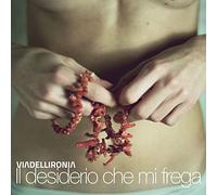 VIADELLIRONIA - Il desiderio che mi frega (Vinile)