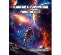 Viagem ao Espaço: Planetas e Astronautas para Pintar: Explore o espaço sideral e crie seu próprio universo com este livro cheio de estrelas, planetas e astronautas.