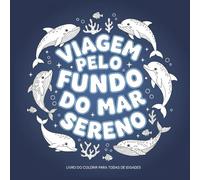 Viagem pelo Fundo do Mar Sereno: Livro de Colorir