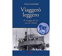 Viaggerò leggero. Il coraggio di chi costruì l'Italia