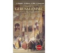 Viaggi a Gerusalemme. La città santa raccontata e disegnata dal 1835 al 2024