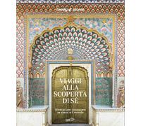 Viaggi alla scoperta di sé. Itinerari per conoscere se stessi e il mondo -...
