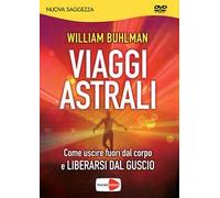 Viaggi astrali. Come uscire fuori dal corpo e liberarsi dal guscio. DVD