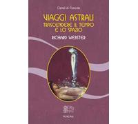 Viaggi astrali. Trascendere il tempo e lo spazio