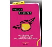 Viaggi di miele, mete romantiche e alternative per amanti, fidanzati, sposi