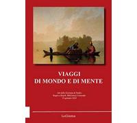 Viaggi di mondo e di mente. Atti della Giornata di Studio (Bagno a Ripoli, Biblioteca Comunale, 19 gennaio 2024). Nuova ediz.