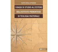 VIAGGI DI STUDIO ALL'ESTERO DELL'ISTITUTO PIEMONTESE DI TEOLOGIA PASTORALE (I)