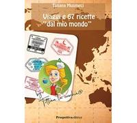 Viaggi e 67 ricette «dal mio mondo»