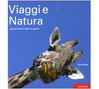 Viaggi e natura. I grandi maestri della fotografia. Ediz. illustrata