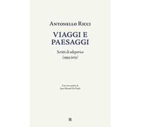 Viaggi e paesaggi. Scritti di odeporica (1994-2025)