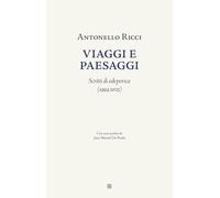 Viaggi e paesaggi: Scritti di odeporica (1994-2025)