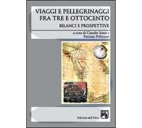 Viaggi e Pellegrinaggi Fra Tre e Ottocento. Bilanci e Prospettive