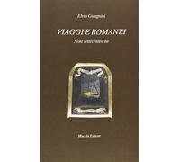 Viaggi e romanzi. Note settecentesche - Guagnini Elvio