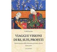 VIAGGI E VISIONI DI RE, SUFI E PROFETI. VOL. 1 - SACCONE CARLO - LUNI EDITRICE