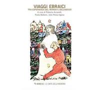Viaggi ebraici. Tra esperienza del mondo e dell’abisso