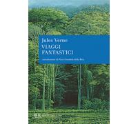 Viaggi fantastici - Verne Jules